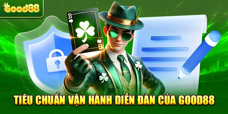 Tiêu chuẩn vận hành diễn đàn của Good88